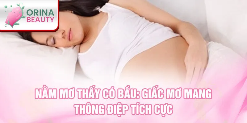 Nằm mơ thấy có bầu: giấc mơ mang thông điệp tích cực