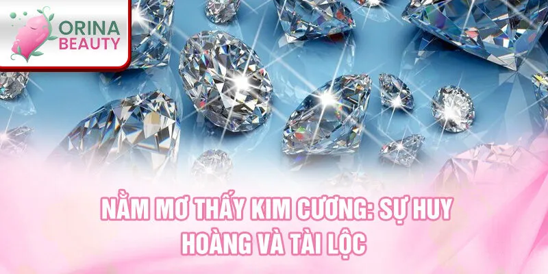 Nằm mơ thấy kim cương: sự huy hoàng và tài lộc