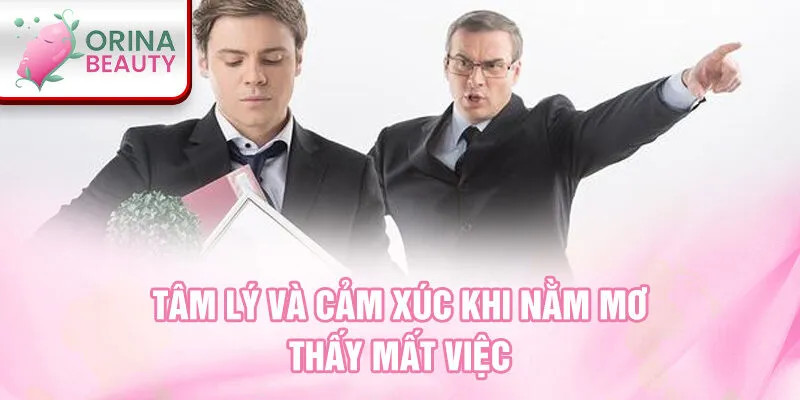 Tâm lý và cảm xúc khi nằm mơ thấy mất việc