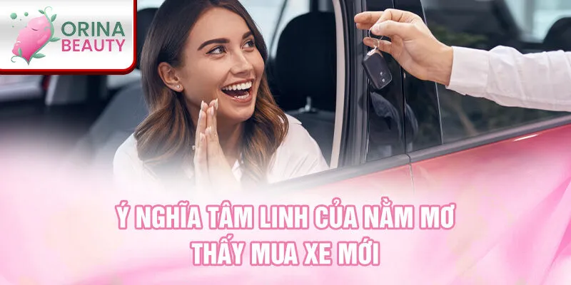 Ý nghĩa tâm linh của nằm mơ thấy mua xe mới