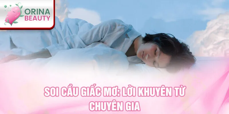 Soi cầu giấc mơ: lời khuyên từ chuyên gia