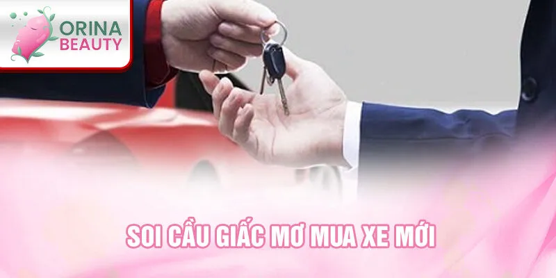 Soi cầu giấc mơ mua xe mới