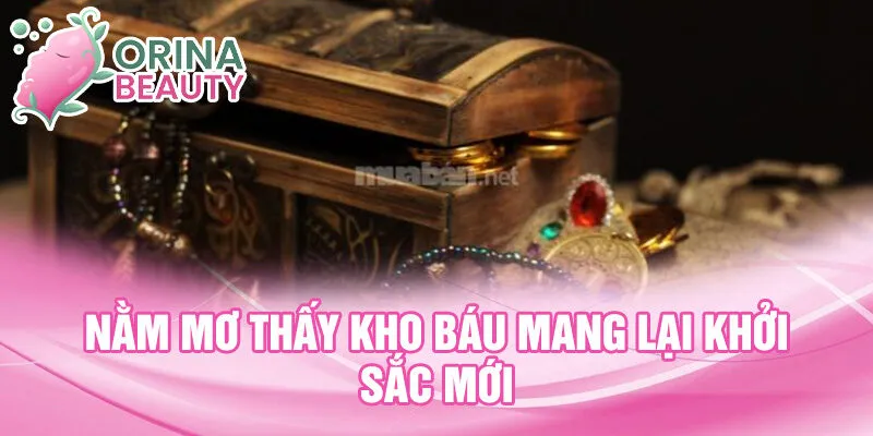 Nằm mơ thấy kho báu mang lại khởi sắc mới