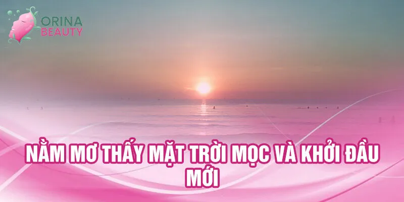 Nằm mơ thấy mặt trời mọc và khởi đầu mới