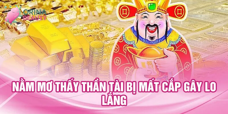 Nằm Mơ Thấy Thần Tài: Ý Nghĩa Và Con Số Phát Tài 2 Nằm mơ thấy thần tài bị mất cắp gây lo lắng