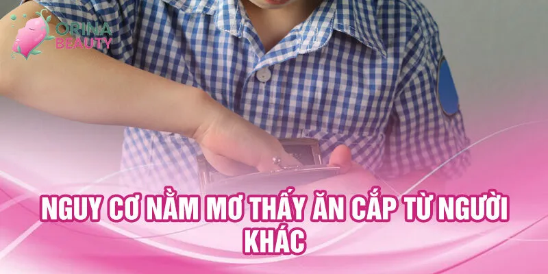 Nằm Mơ Thấy Ăn Cắp: Báo Hiệu và Con Số Thần Thoại 2 Nguy cơ nằm mơ thấy ăn cắp từ người khác