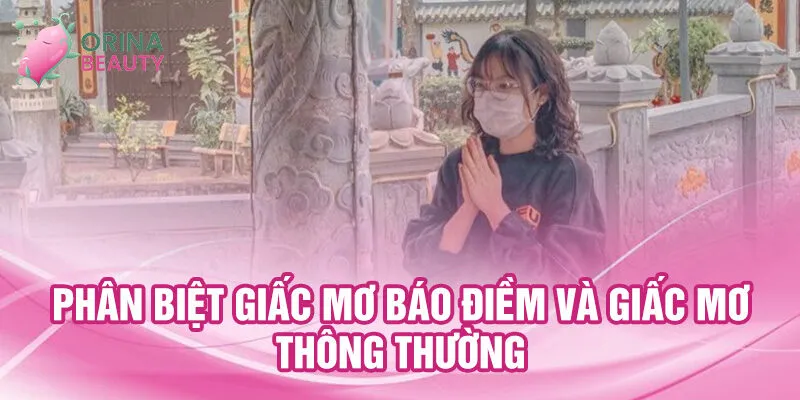 Nằm Mơ Thấy Cầu Khấn: Điềm Báo Bí Ẩn Và Con Số May 3 Phân biệt giấc mơ báo điềm và giấc mơ thông thường